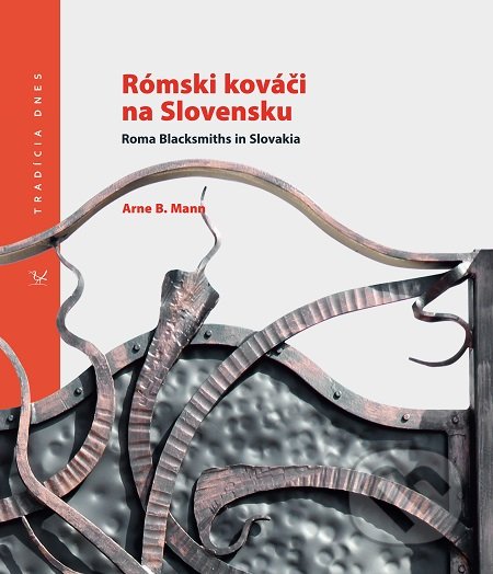 Rómski kováči na Slovensku = Roma Blacksmiths in Slovakia