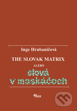 The Slovak matrix, alebo, Slová v maskáčoch