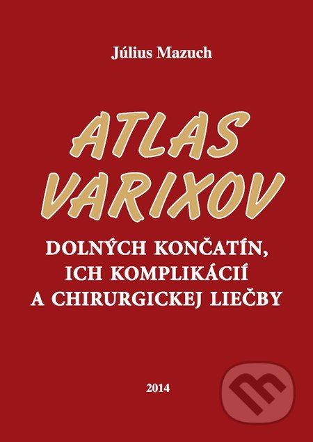 Atlas varixov dolných končatín, ich komplikácií a chirurgickej liečby