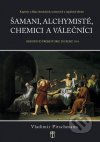 Šamani, alchymisté, chemici a válečníci