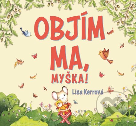 Objím ma, myška!