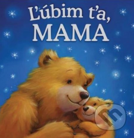 Ľúbim Ťa, mama