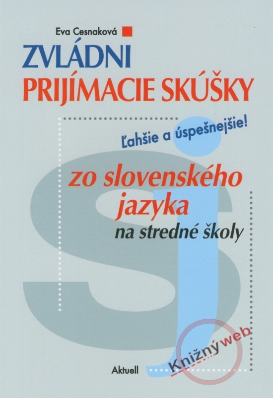 Zvládni prijímacie skúšky zo slovenského jazyka