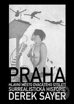 Praha, hlavní město 20. století.  Surrealistická historie
