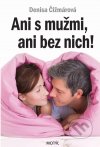 Ani s mužmi, ani bez nich!