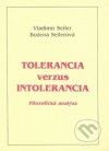 Tolerancia verzus intolerancia. Filozofická analýza
