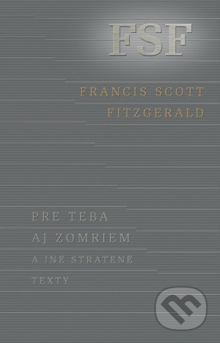 F. Scott Fitzgerald: pre teba aj zomriem a iné stratené texty