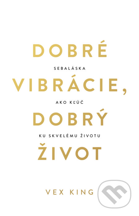 Dobré vibrácie, dobrý život