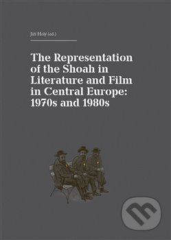 The Representation of the Shoah in Literature and Film in Central Europe : 1970s and 1980s
