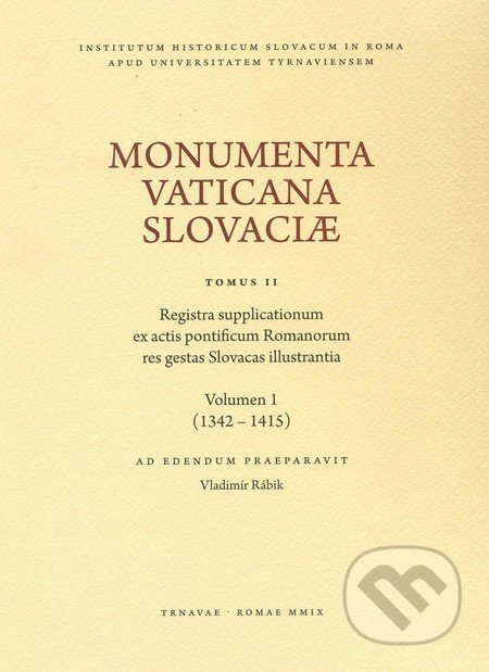 Registra supplicationum ex actis pontificum Romanorum res gestas Slovacas illustrantia