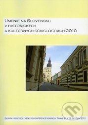 Umenie na Slovensku v historických a kultúrnych súvislostiach 2010