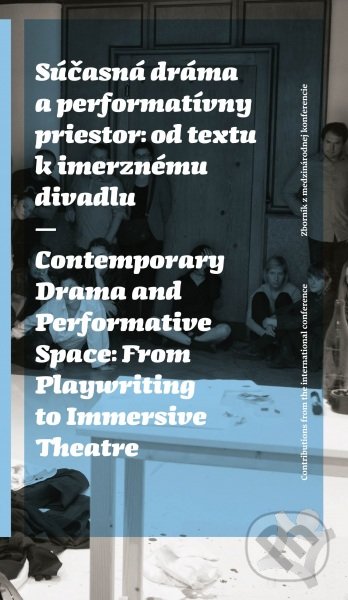 Súčasná dráma a performatívny priestor: od textu k imerznému divadlu