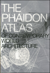 Phaidon atlas of contemporary World Architecture
