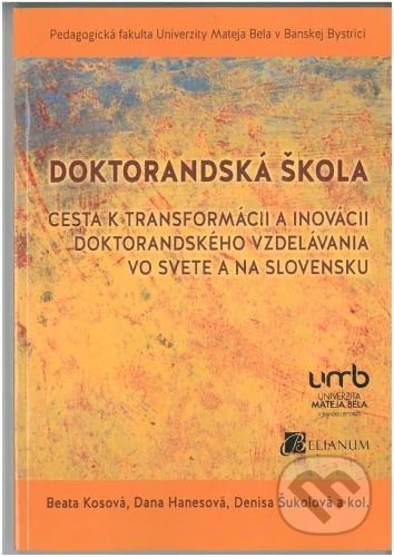 Doktorandská škola - cesta k transformácii a inovácii doktorandského vzdelávania vo svete a na Slovensku