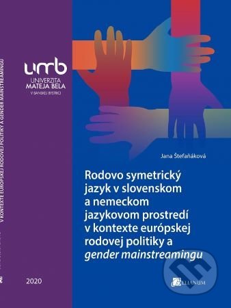 Rodovo symetrický jazyk v slovenskom a nemeckom jazykovom prostredí v kontexte európskej rodovej politiky a gender mainstreamingu