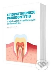Etiopatogeneze parodontitid a jejich vztah k systémovým onemocněním