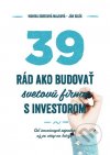 39 rád, ako budovať svetovú firmu s investorom