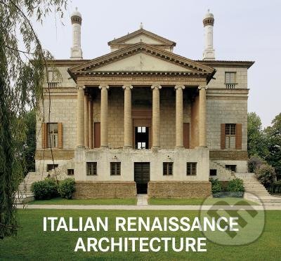 Italian Renaissance Architecture = Architektur der Renaissance in Italien = La arquitectura italiana del Renacimiento