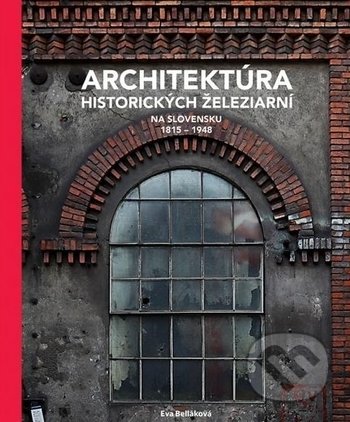 Architektúra historických železiarní na Slovensku 1815 - 1948
