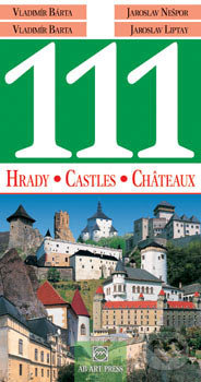 111 slovenských hradov, zámkov a kaštieľov = 111 Slovak Castles, Mansions and Manor-Houses = 111 châteaux forts, châteaux et petits châteaux