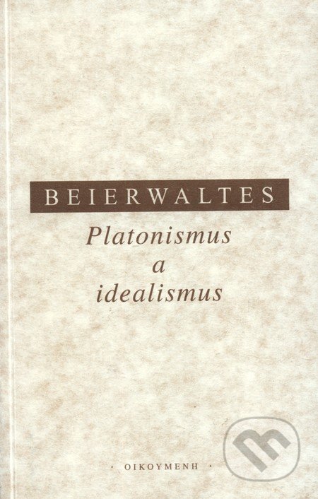 Platonismus a idealismus./Přel. z něm. orig