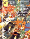 Dějiny Bangladéše, Bhútánu, Malediv, Nepálu, Pákistanu a Srí Lanky