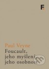 Foucault, jeho myšlení, jeho osobnost