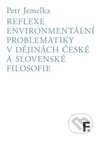 Reflexe environmentální problematiky v dějinách české a slovenské filosofie