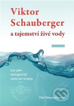 Viktor Schauberger a tajemství živé vody