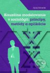 Kauzálne modelovanie v sociológii: princípy, metódy a aplikácie