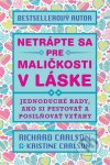 Netrápte sa pre maličkosti v láske