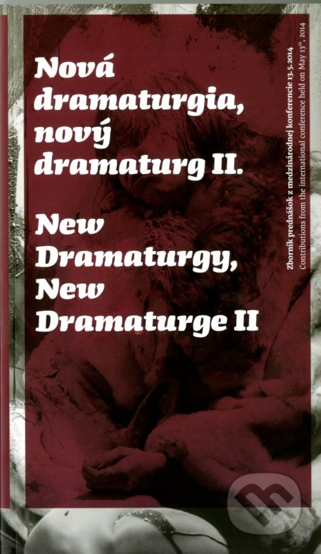Nová dramaturgia, nový dramaturg II. = New Dramaturgy, New Dramaturge II