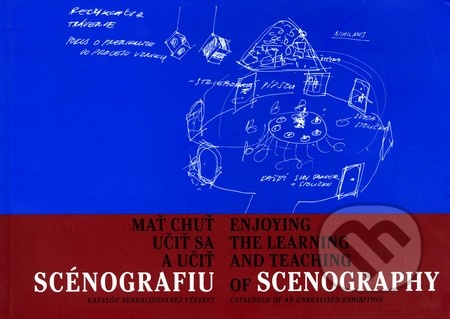 Mať chuť učiť sa a učiť scénografiu / Enjoying the Learning and Teaching of Scenography
