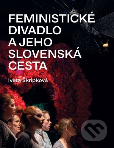 Feministické divadlo a jeho slovenská cesta