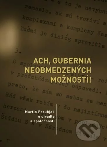 Detailné zobrazenie záznamu: Ach, gubernia neobmedzených možností ! Ach, gubernia neobmedzených možností !