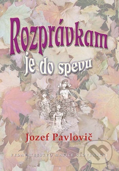 Rozprávkam je do spevu