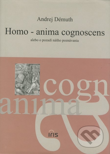Homo - anima cognoscens, alebo, O pozadí nášho poznávania