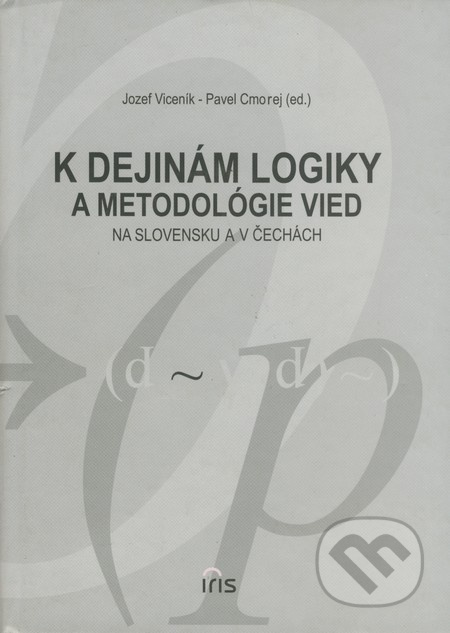 K dejinám logiky a metodológie vied na Slovensku a v Čechách