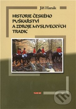 Historie českého puškařství a zdroje mysliveckých tradic
