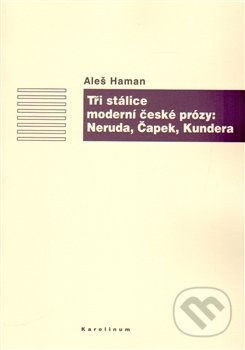 Tři stálice moderní české prózy: Neruda, Čapek, Kundera