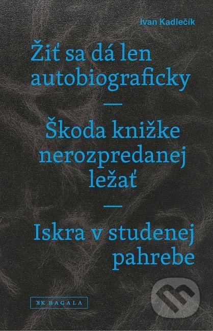 Žiť sa dá len autobiograficky