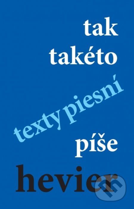 tak takéto texty piesní píše hevier