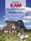 Sprievodca KAM po strednom Slovensku - Výlety s deťmi i bez nich
