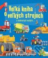 Veľká kniha o veľkých strojoch a niektorých malých...