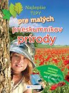 Najlepšie tipy pre malých prieskumníkov prírody