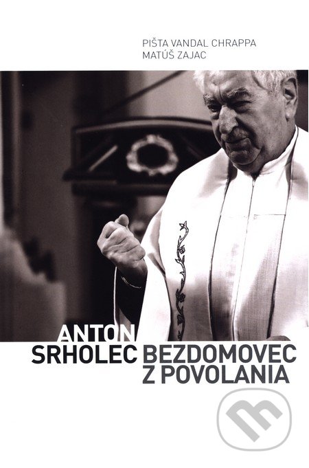 Anton Srholec bezdomovec z povolania