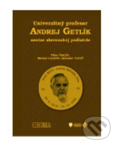 Univerzitný profesor Andrej Getlík - nestor slovenskej pediatrie