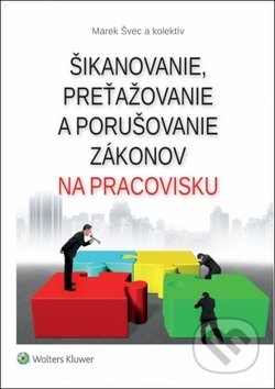 Šikanovanie, preťažovanie a porušovanie zákonov na pracovisku