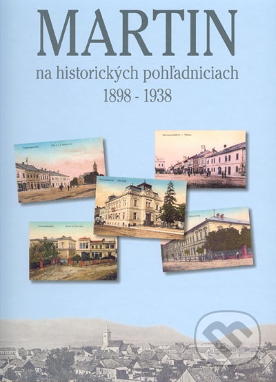 Martin na historických pohľadniciach 1898-1938