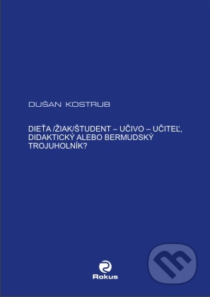 Dieťa/žiak/študent - učivo - učiteľ, didaktický alebo bermudský trojuholník?